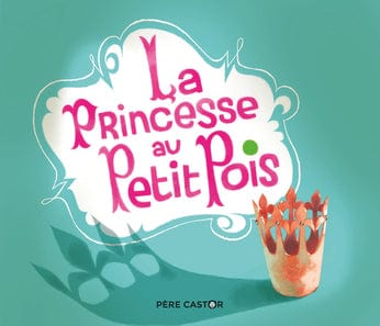 Les histoires du Père Castor - La princesse au petit pois