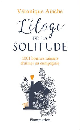L'éloge de la solitude - 1001 bonnes raisons d'aimer sa compagnie