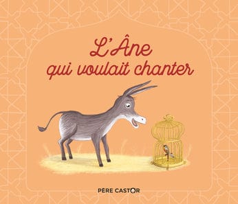 Les histoires du Père Castor - L'âne qui voulait chanter