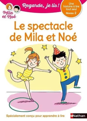 Regarde, je lis ! - Niveau 2 - Le spectacle de Mila et Noé
