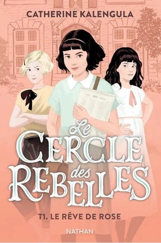 Le cercle des rebelles T01 - Le rêve de Rose