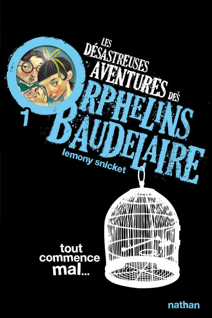 Les désastreuses aventures des orphelins Baudelaire T01 - Tout commence mal...