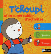 T'choupi - Mon super cahier d'activités