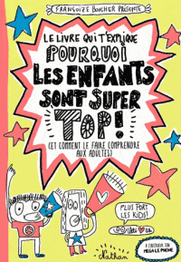 Le livre qui t'explique pourquoi les enfants sont super top!