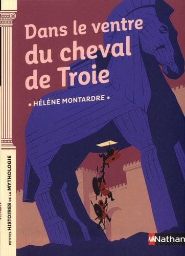 Petites histoires de la mythologie - Dans le ventre du cheval de Troie
