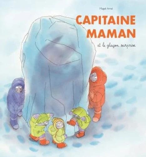 Capitaine Maman et le glaçon surprise