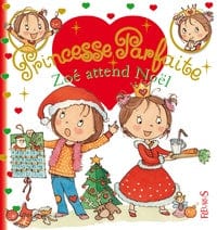Princesse Parfaite T21 - Zoé attend Noël