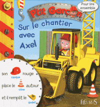 P'tit garçon - Lire ensemble - Sur le chantier avec Axel