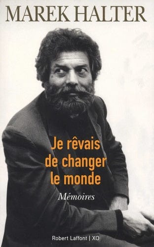 Je rêvais de changer le monde - Mémoires