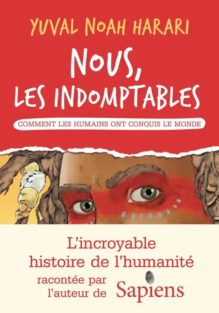Nous, les indomptables T01 - Comment les humains ont conquis le monde