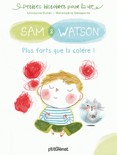 Petites histoires pour la vie - Sam & Watson - plus fort que la colère