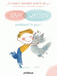 Petites histoires pour la vie - Sam & Watson - préfèrent la paix