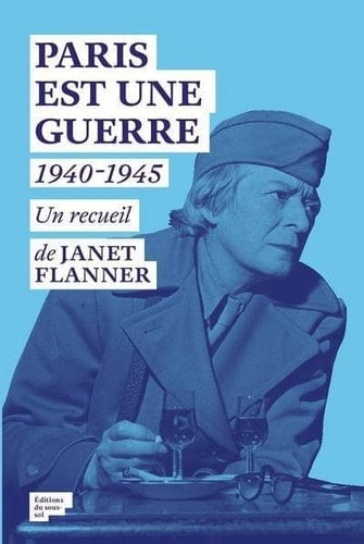 Paris est une guerre 1940-1945 - Un recueil de reportages