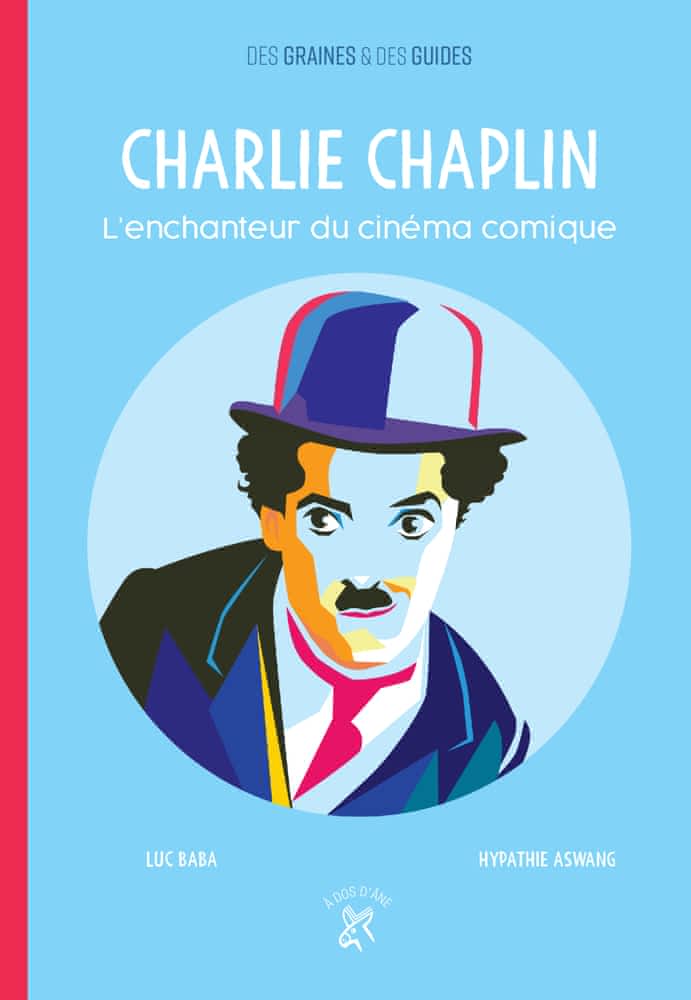 Des graines & des guides: Charlie Chaplin - L'enchanteur du cinéma comique