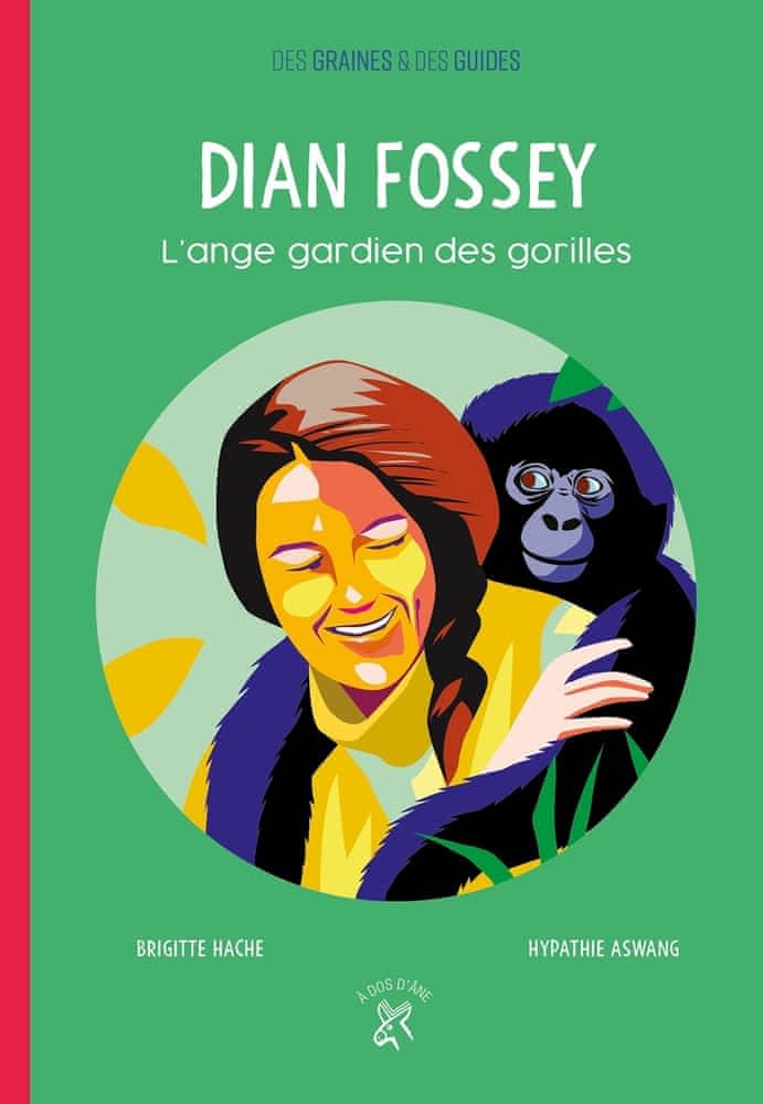 Des graines & des guides: Dian Fossey - L'ange gardien des gorilles