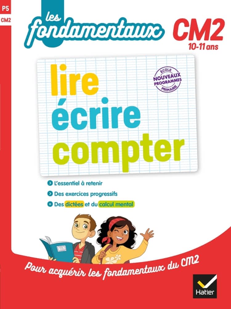 Les fondamentaux - Lire, écrire, compter - CM2 - 10/11 ans