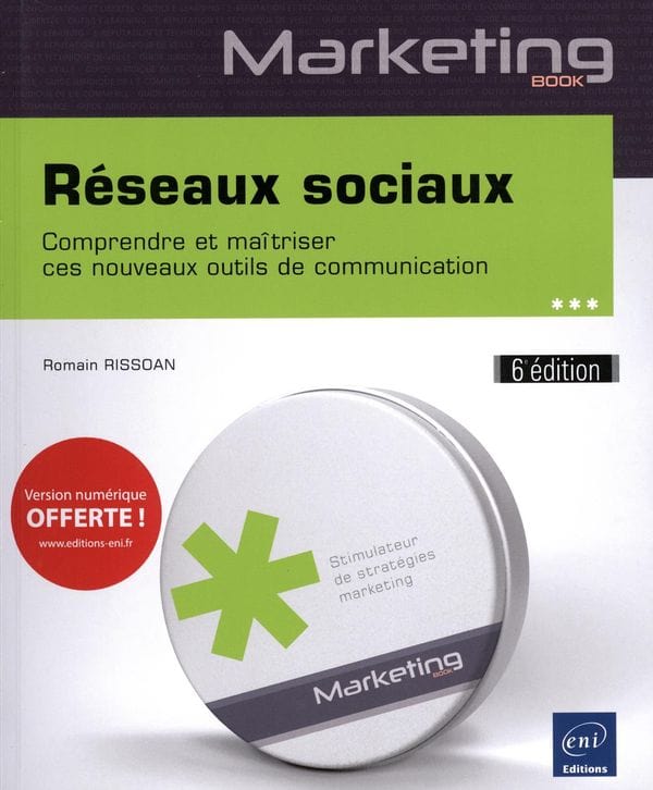 Réseaux sociaux - Comprendre et maîtriser ces nouveaux outils de communication 6e édition