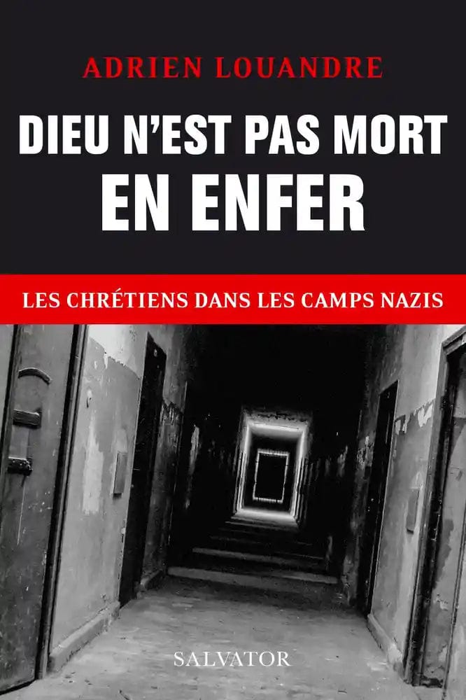 Dieu n´est pas mort en enfer - Les chrétiens dans les camps nazis