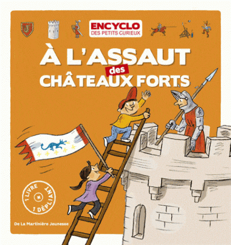 Encyclo des petits curieux - à l'assaut des châteaux forts