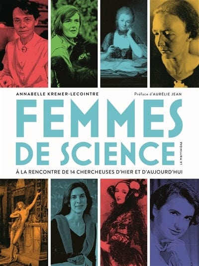 Femmes de science: rencontres avec 14 chercheuses d'hier et d'aujourd'hui
