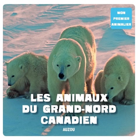 Mon premier animalier - Les animaux du grand nord canadien
