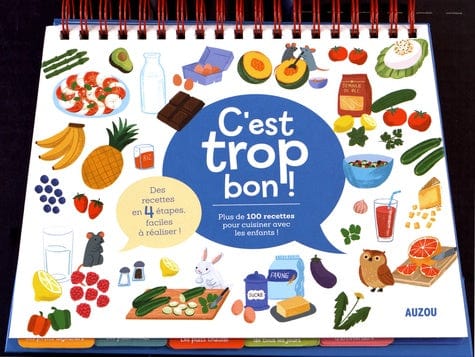 C'est trop bon! 100 recettes pour cuisiner avec les enfants!