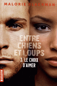 Entre chiens et loups T03 - Le choix d'aimer