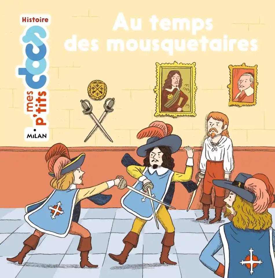 Mes p'tits docs Histoire - Au temps des mousquetaires