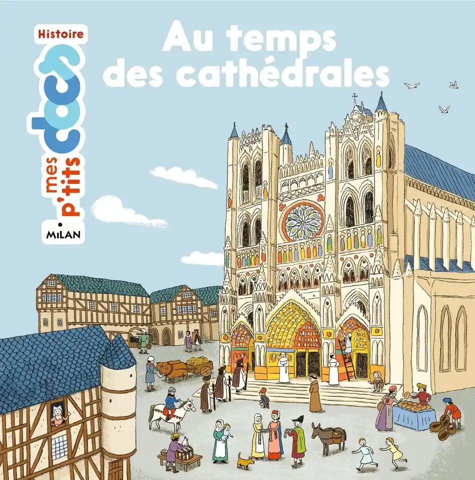 Mes p'tits docs Histoire - Au temps des cathédrales