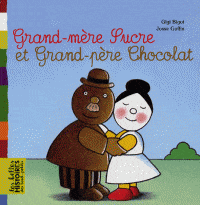 Les belles histoires des tout-petits: Grand-mère sucre et grand-père chocolat