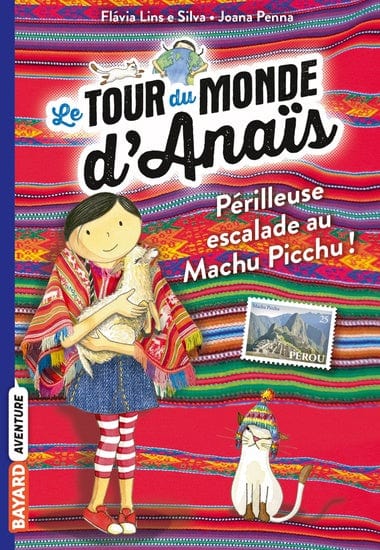Le tour du monde d'Anaïs T04 - Périlleuse escalade au Machu Picchu!