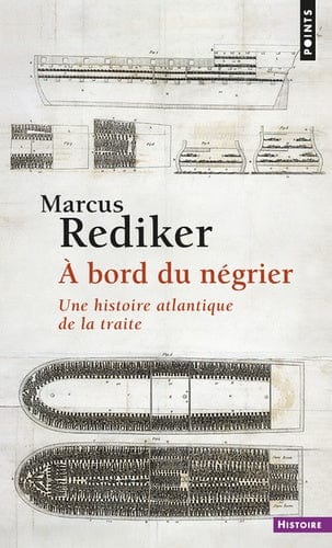 A bord du négrier - Une histoire atlantique de la traite