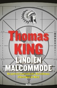 L'Indien malcommode - Un portrait inattendu des autochtones d'Amérique du Nord