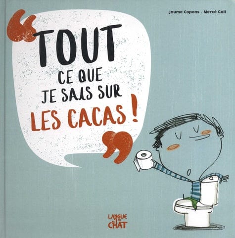 Tout ce que je sais sur les cacas !