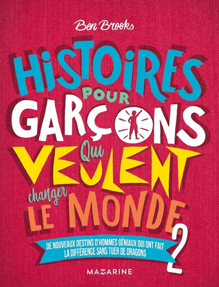 Histoires pour garçons qui veulent changer le monde T02