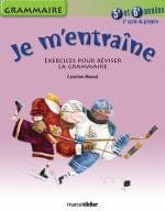 Je m'entraîne - Grammaire 5ième et 6ième années (3ième cycle)