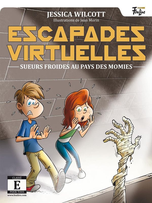 Escapades virtuelles T01 - Sueurs froides au pays des momies