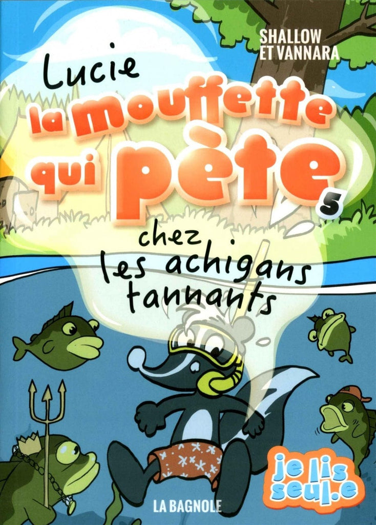 Lucie la mouffette qui pète T05 - chez les achigans tannants