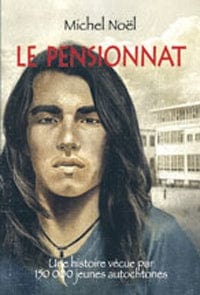 Le pensionnat : une histoire vécue par plus de 150 000 jeunes...