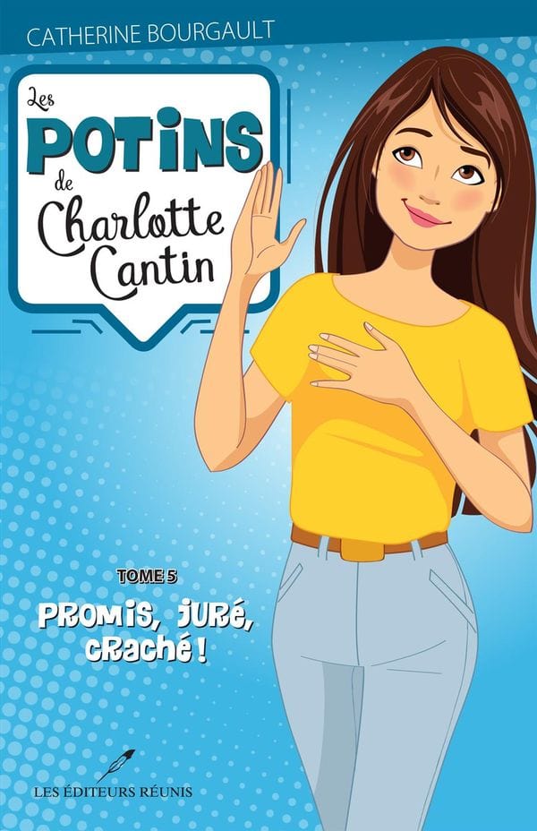 Les potins de Charlotte Cantin T05 - Promis, juré, craché!