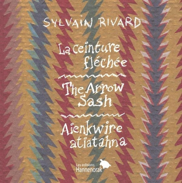 La ceinture fléchée / The Arrow Sash / Aienkwire atiatahna