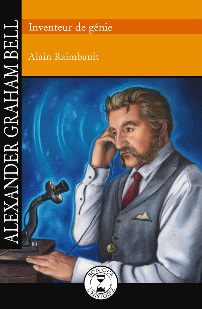 Bonjour l'histoire - Alexandre Graham Bell