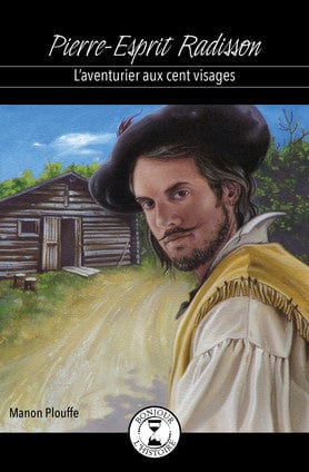 Bonjour l'histoire - Pierre-Esprit Radisson