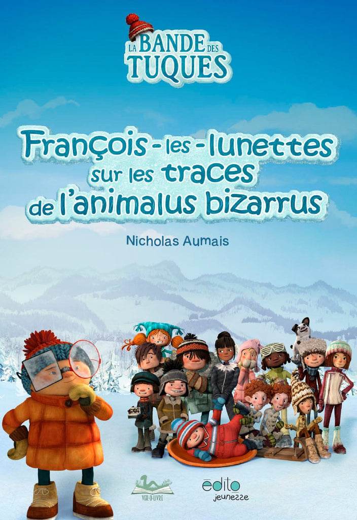 La bande des Tuques - François-les-lunettes sur les traces de l'animalus bizarrus