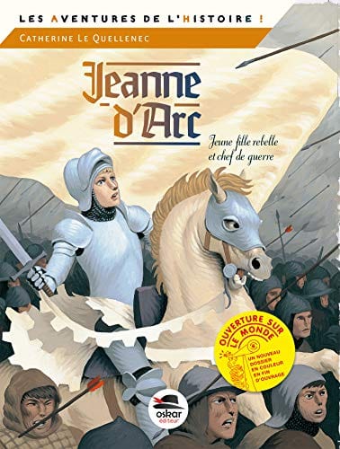 Jeanne D'Arc - Jeune fille rebelle et chef de guerre