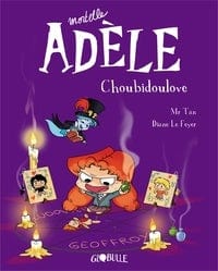 Mortelle Adèle T10 - Choubidoulove
