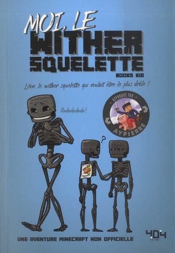 La vie secrète des monstres - Moi, le wither squelette - Léon, le wither squelette qui voulait être le plus drôle !