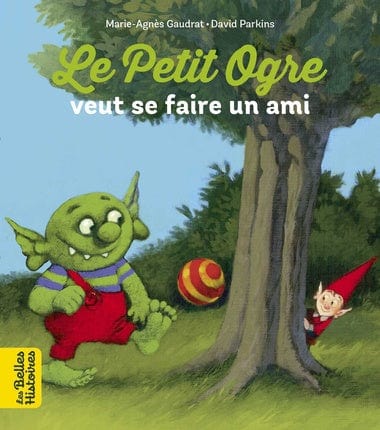 Les belles histoires - Le petit ogre veut se faire un ami
