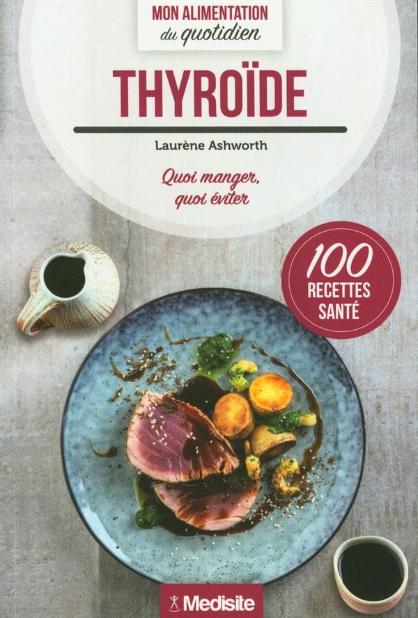 Mon alimentation au quotidien - Thyroïde - Quoi manger, quoi éviter