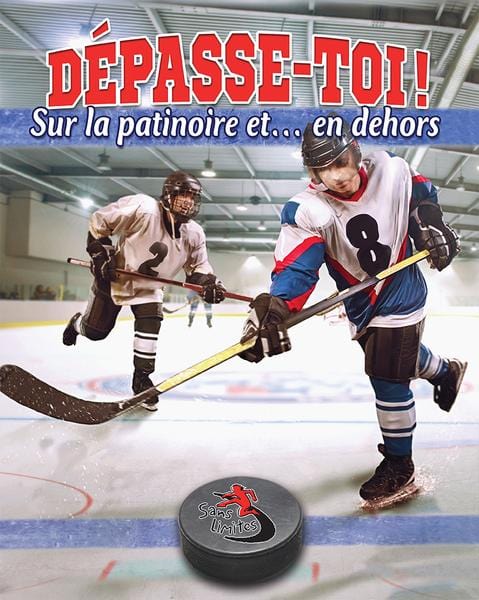 Dépasse-toi! Sur la patinoire et... en dehors